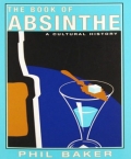The Book Of Absinthe: A Cultural History